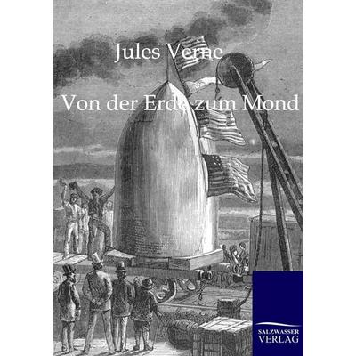 Von der Erde zum Mond, Taschenbuch von Jules Verne, Salzwasser, 978-3-86195-915-1