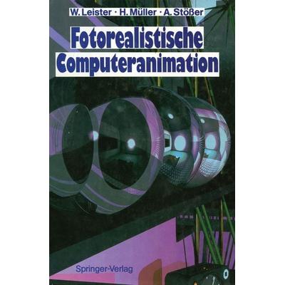 Fotorealistische Computeranimation, Taschenbuch von Wolfgang Leister,Heinrich Müller,Achim Stösser, Springer Berlin, 978-3-642-76136-2