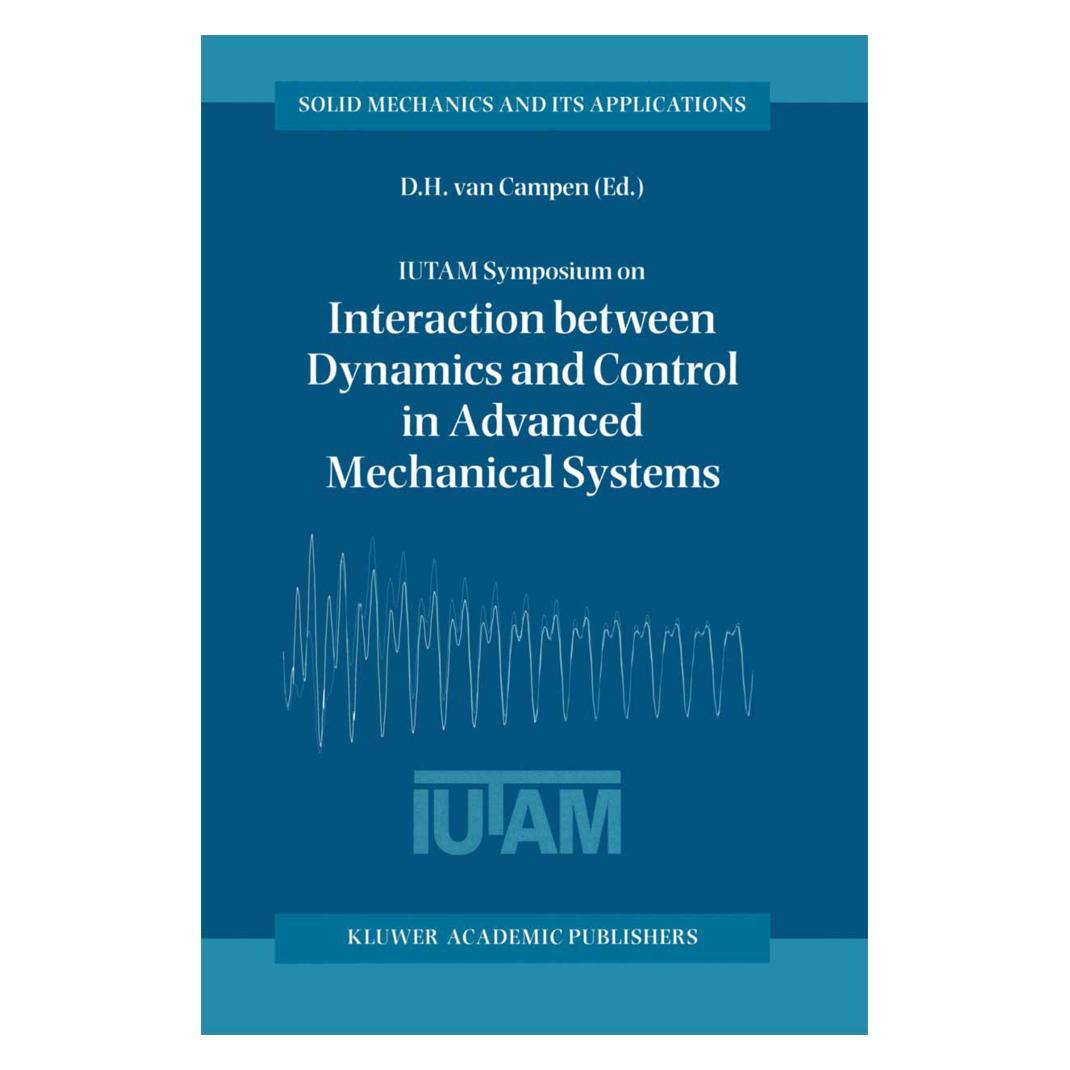 Springer IUTAM Symposium on Interaction between Dynamics and Control in Advanced Mechanical Systems (Englisch, Softcover, Dick H. van Campen, H. van Campen) (55518434)