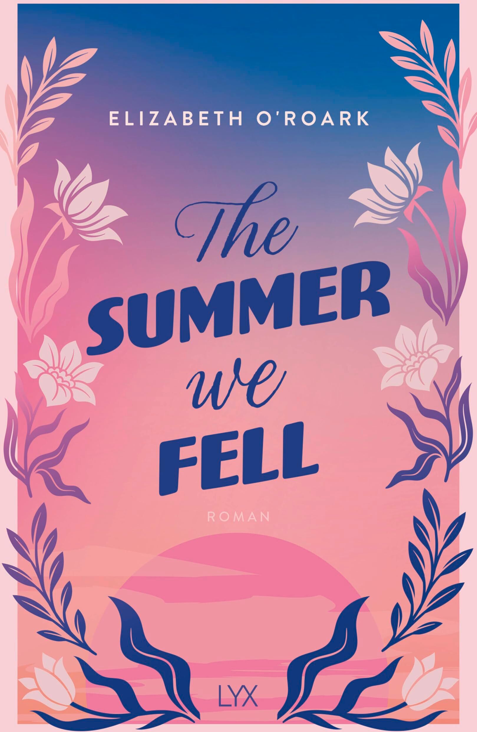 Elizabeth O'Roark - The Summer We Fell: Das perfekte Buch für deinen Sad-Girl-Summer (The-Summer-Reihe, Band 1) - Preis vom 11.10.2026 15:43:13 h