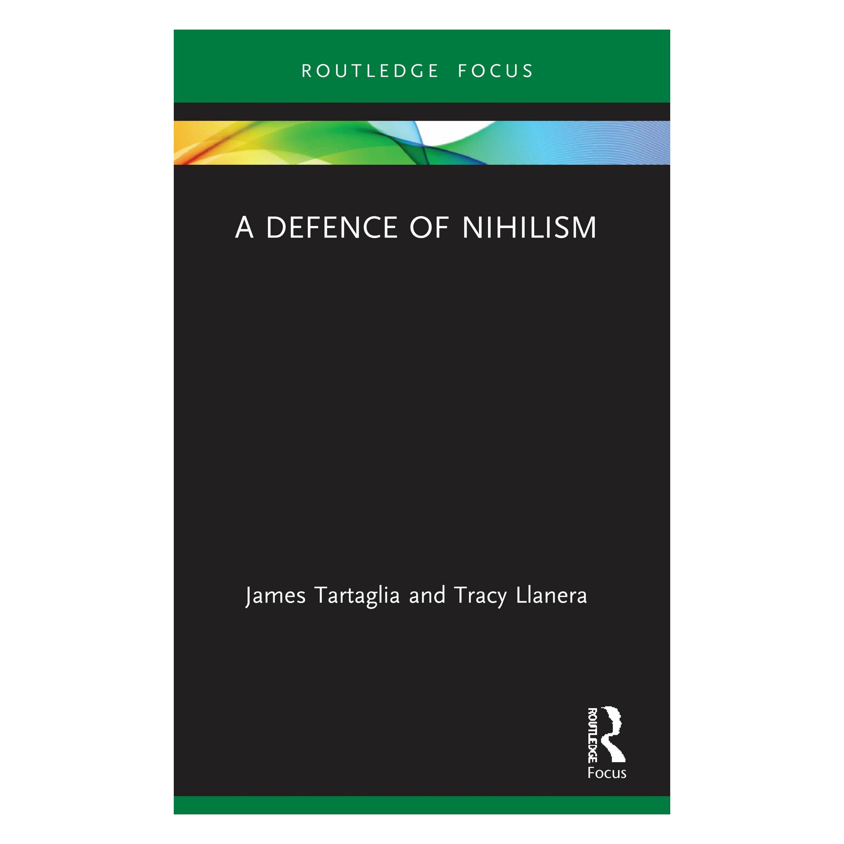 Taylor & Francis A Defence of Nihilism (Englisch, James Tartaglia, Tracy Llanera) (45775131)