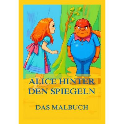 Alices Abenteuer hinter den Spiegeln - Das Malbuch, Taschenbuch von , Jazzybee Verlag, 978-3-9886862-6-8