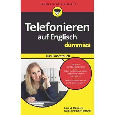 Telefonieren auf Englisch für Dummies Das Pocketbuch, Taschenbuch von Lars M. Blöhdorn,Denise Hodgson-Möckel, Wiley-VCH, 978-3-527-70652-5