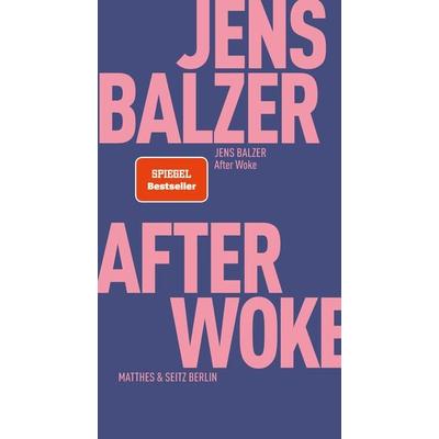 After Woke, Taschenbuch von Jens Balzer, Matthes & Seitz, 978-3-7518-3018-8