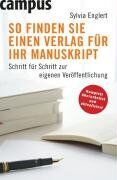 Sylvia Englert - So finden Sie einen Verlag für Ihr Manuskript: Schritt für Schritt zur eigenen Veröffentlichung - Preis vom 01.10.2026 17:08:56 h
