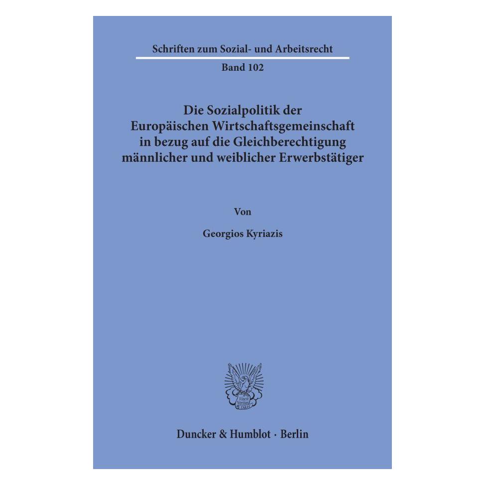 Duncker & Humblot Die Sozialpolitik der Europäischen Wirtschaftsgemeinschaft in bezug auf die Gleichberechtigung männl (Deutsch, Softcover, Georgios Kyriazis) (55344022)