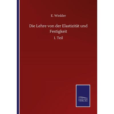 Die Lehre von der Elastizität und Festigkeit, Taschenbuch von E. Winkler, BoD - Books on Demand, 978-3-7525-1144-4