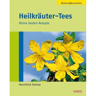 Heilkräuter-Tees, Taschenbuch von Mannfried Pahlow, S. Hirzel Verlag, 978-3-7776-2089-3