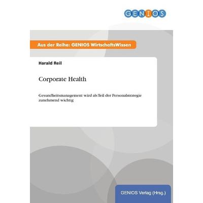 Corporate Health, Taschenbuch von Harald Reil, GRIN, 978-3-7379-4021-4