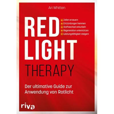 Red Light Therapy. Der ultimative Guide zur Anwendung von Rotlicht, Taschenbuch von Ari Whitten, Riva, 978-3-7423-3026-0