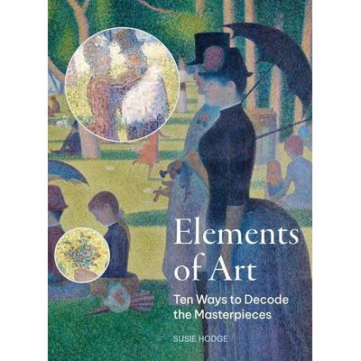 Elements of Art, Taschenbuch von Susie Hodge, Quarto Publishing Group, 978-0-7112-8665-8