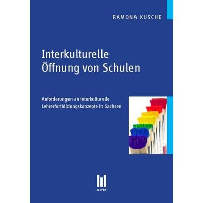 Interkulturelle Öffnung von Schulen, Taschenbuch von Ramona Kusche, Akademische Verlagsgemeinschaft München, 978-3-86924-218-7
