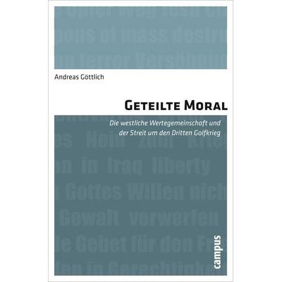 Geteilte Moral, Taschenbuch von Andreas Göttlich, Campus, 978-3-593-39666-8
