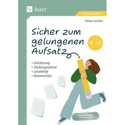 Sicher zum gelungenen Aufsatz 9-10, Set von Stefan Schäfer, Auer Verlag in der AAP Lehrerwelt GmbH, 978-3-403-09281-0