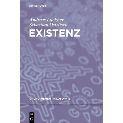 Existenz, Taschenbuch von Andreas Luckner,Sebastian Ostritsch, De Gruyter, 978-3-11-027214-7