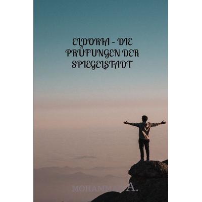 Eldoria - Die Prüfungen der Spiegelstadt, Gebundene Ausgabe von Mohammad Ajib, Bookmundo, 978-94-038-5236-2