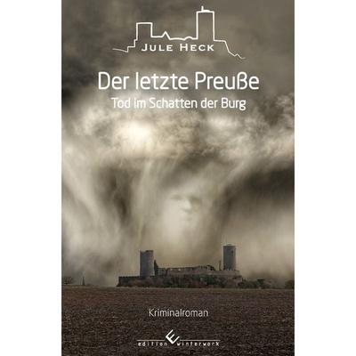 Tod im Schatten der Burg - Der letzte Preuße, Taschenbuch von Jule Heck, Winterwork, 978-3-96014-512-7
