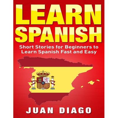 Learn Spanish, Taschenbuch von Juan Diago, Language Learning Books, 978-1-9992093-6-0