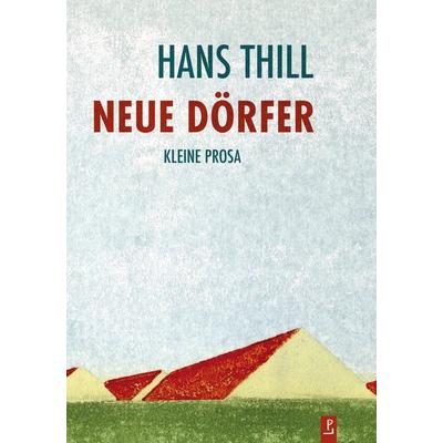 Neue Dörfer, Taschenbuch von Hans Thill, Poetenladen, 978-3-948305-21-5