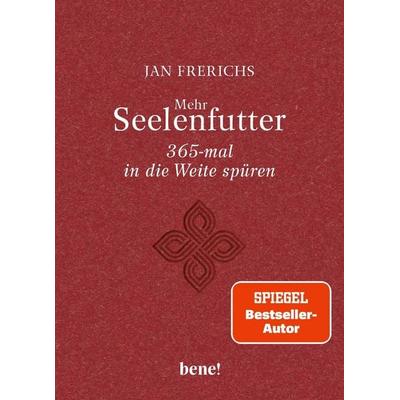 Mehr Seelenfutter – 365-mal in die Weite spüren, Gebundene Ausgabe von Jan Frerichs, Bene!, 978-3-96340-399-6