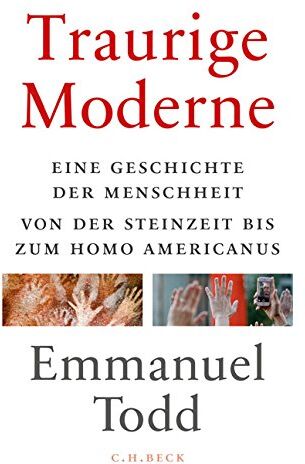 Emmanuel Todd - Traurige Moderne: Eine Geschichte der Menschheit von der Steinzeit bis zum Homo americanus - Preis vom 11.10.2026 03:10:56 h