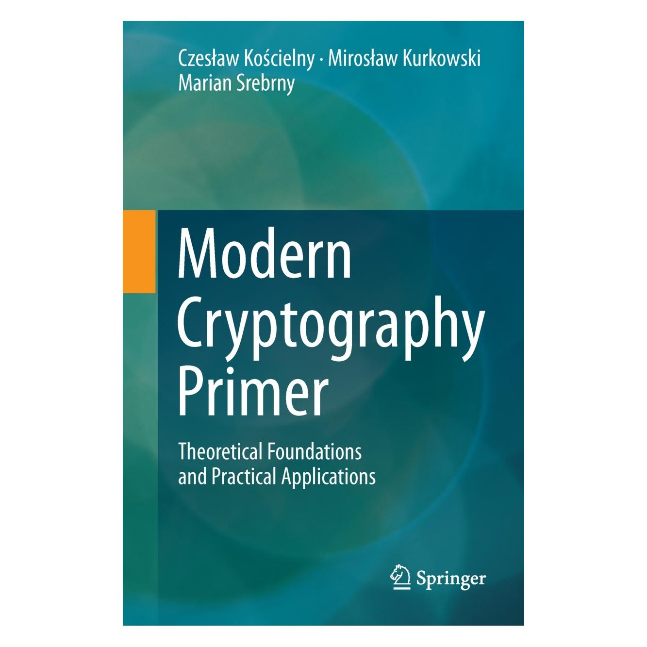 Springer Modern Cryptography Primer (Englisch, Hardcover, Czesław Kościelny, Marian Srebrny, Mirosław Kurkowski) (9783642413858)