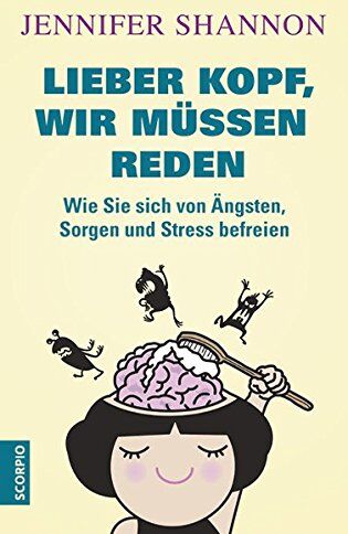 Jennifer Shannon - Lieber Kopf, wir müssen reden: Wie Sie sich von Ängsten, Sorgen und Stress befreien - Preis vom 07.10.2026 11:45:10 h