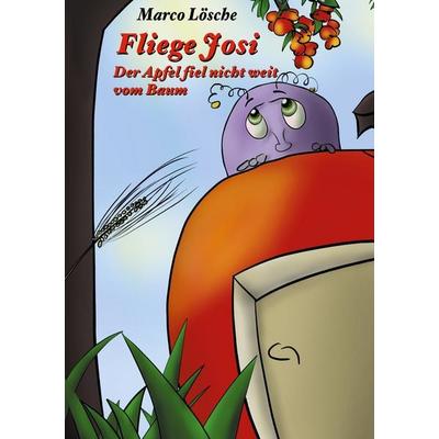 Fliege Josi, Taschenbuch von Marco Lösche, BoD – Books on Demand, 978-3-7519-5054-1