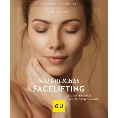 Natürliches Facelifting, Taschenbuch von Christina Schmid, Gräfe und Unzer Verlag GmbH, 978-3-8338-7737-7