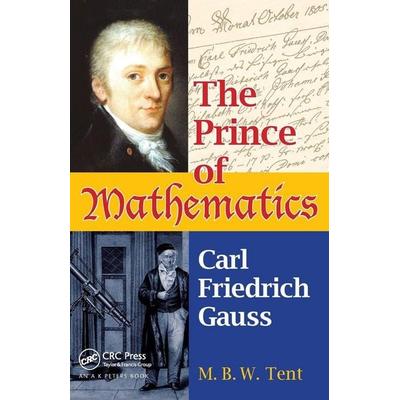 The Prince of Mathematics, Taschenbuch von M. B. W. Tent, B&T, 978-1-56881-455-1