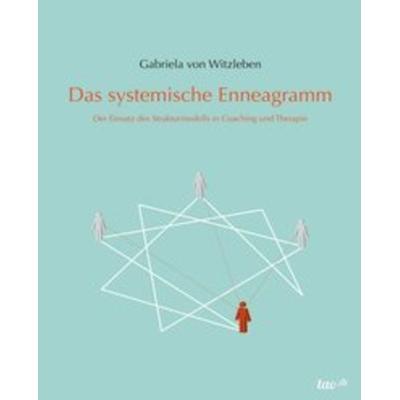 Das systemische Enneagramm, Gebundene Ausgabe von Gabriela Witzleben, Tao.de in Kamphausen Media GmbH, 978-3-95802-020-7