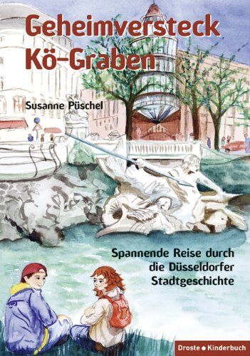 Susanne Püschel - Geheimversteck Kö-Graben: Spannende Reise durch die Düsseldorfer Stadtgeschichte - Preis vom 09.10.2026 07:28:09 h