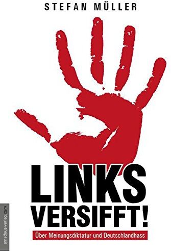 Stefan Müller - Linksversifft: Über Meinungsdiktatur und Deutschlandhass - Preis vom 11.10.2026 03:10:56 h