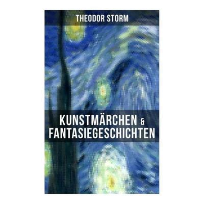 Kunstmärchen & Fantasiegeschichten, Taschenbuch von Theodor Storm, Musaicum Books, 978-80-272-5054-7