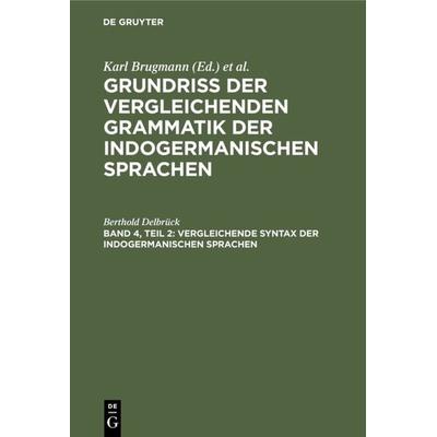 Vergleichende Syntax der indogermanischen Sprachen, Gebundene Ausgabe von Berthold Delbrück, De Gruyter Oldenbourg, 978-3-11-124874-5