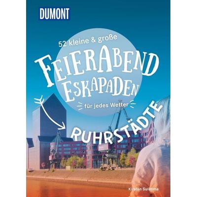 52 kleine & große Feierabend-Eskapaden Ruhrstädte, Taschenbuch von Kirsten Sulimma, MairDuMont, 978-3-616-02808-8
