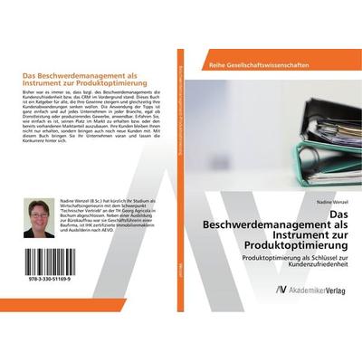 Das Beschwerdemanagement als Instrument zur Produktoptimierung, Taschenbuch von Nadine Wenzel, AV Akademikerverlag, 978-3-330-51169-9