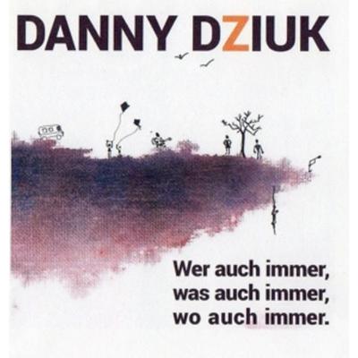 Wer auch immer,was auch immer - Danny Dziuk, CD