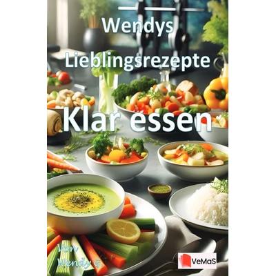 Wendys Lieblingsrezepte - Klar essen, Taschenbuch von Wendy G., Epubli, 978-3-565-18060-8