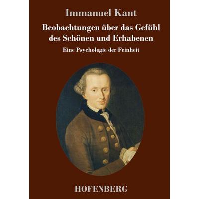 Beobachtungen über das Gefühl des Schönen und Erhabenen, Gebundene Ausgabe von Immanuel Kant, Henricus - Edition Deutsche Klassik GmbH, Berlin,