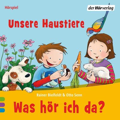 Was hör ich da? Unsere Haustiere - Rainer Bielfeldt,Otto Senn, Audio, 9783844516715
