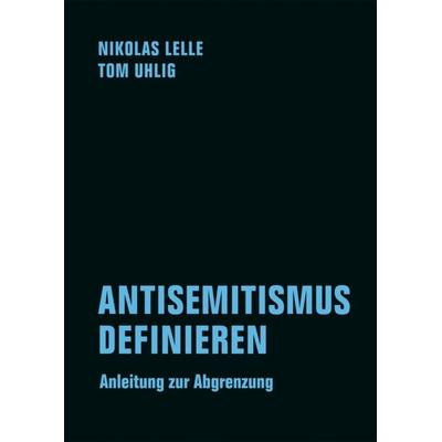 ANTISEMITISMUS DEFINIEREN, Taschenbuch von Nikolas Lelle,Tom Uhlig, Verbrecher, 978-3-95732-651-5
