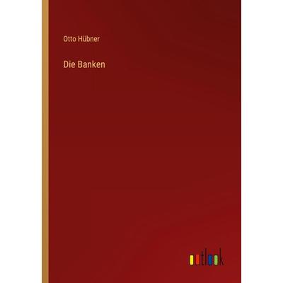 Die Banken, Taschenbuch von Otto Hübner, Outlook, 978-3-368-42148-9