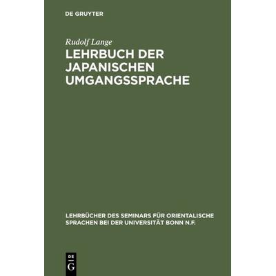 Lehrbuch der japanischen Umgangssprache, Gebundene Ausgabe von Rudolf Lange, De Gruyter Oldenbourg, 978-3-11-127397-6