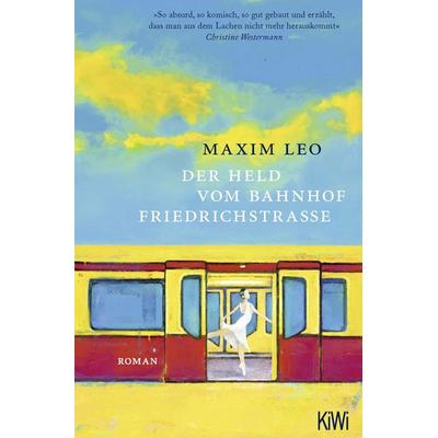 Der Held vom Bahnhof Friedrichstraße, Taschenbuch von Maxim Leo, Kiepenheuer & Witsch
