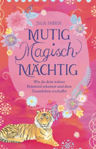 Julia Fabich - Mutig Magisch Mächtig: Wie du dein wahres Potenzial erkennst und dein Traumleben erschaffst - Preis vom 05.10.2026 03:47:11 h