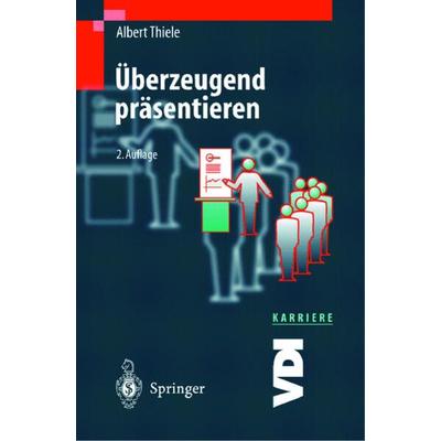 Überzeugend präsentieren, Taschenbuch von Albert Thiele, Springer Berlin, 978-3-540-62664-0
