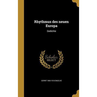 Rhythmus des neuen Europa, Gebundene Ausgabe von Gerrit Engelke, Creative Media Partners, LLC, 978-1-373-76456-0
