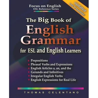 The Big Book of English Grammar for ESL and English Learners, Taschenbuch von Thomas Celentano, Focus on English Books, 978-1-393-46958-2