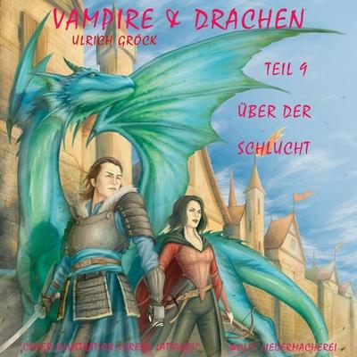 Über der Schlucht - Vampire und Drachen (Teil 9) - Ulrich Gröck, Audio, 9783986465520